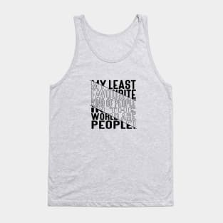 My Least Favourite Kind of People in the World are People! Block Out Dark Line Tank Top